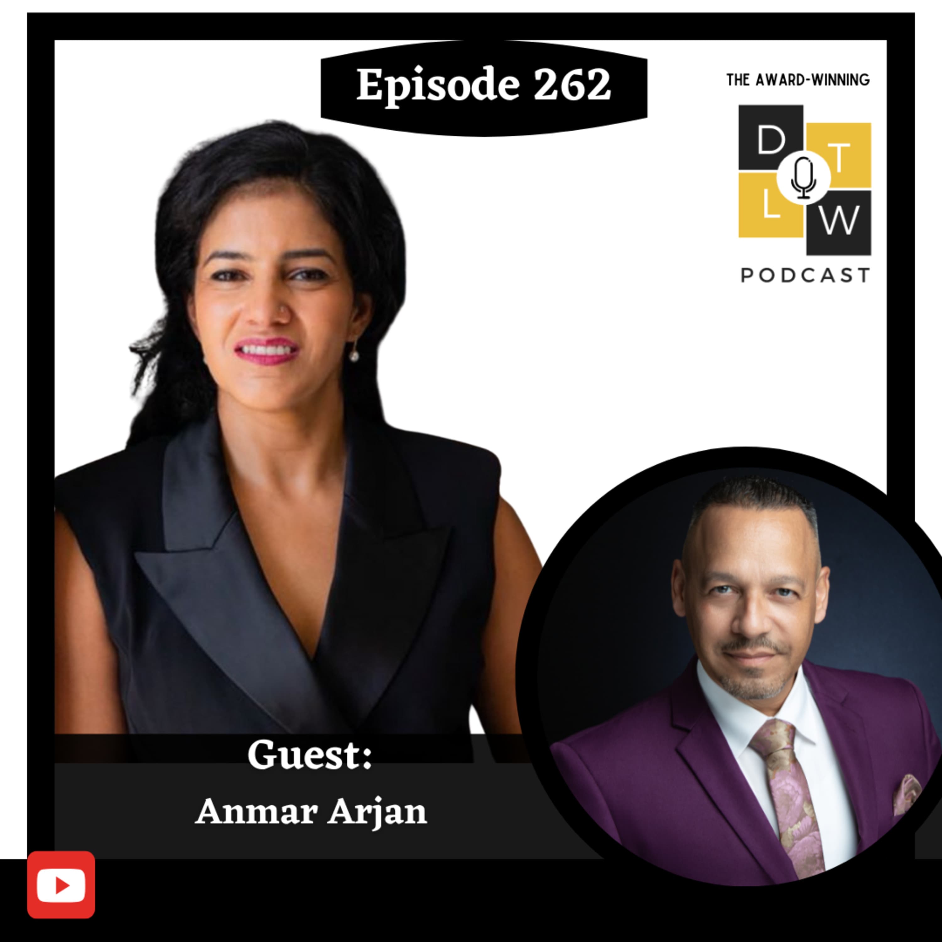 Episode 262: Balanced Leadership: How to Stay Grounded in Business and Life with Anmar Arjan.